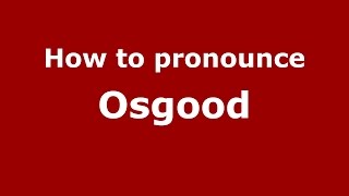 How to pronounce Osgood