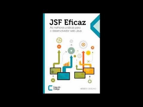 JSF Eficaz - As Melhores Práticas para Desenvolvedor Web Java