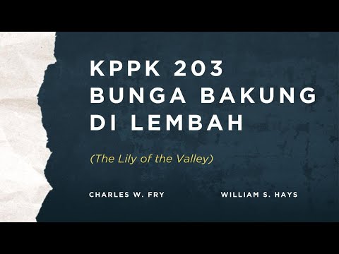 KPPK 203 - BUNGA BAKUNG DI LEMBAH (The Lily of the Valley)