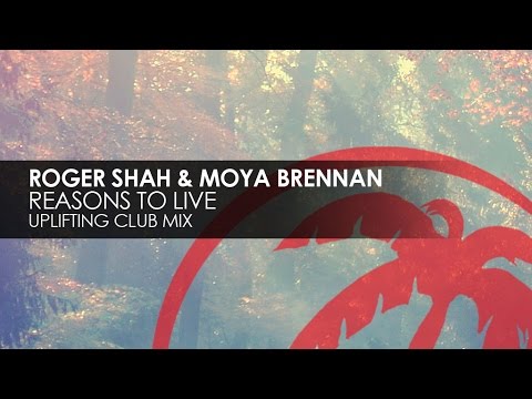 Roger Shah & Moya Brennan - Reasons To Live (Uplifting Club Mix)