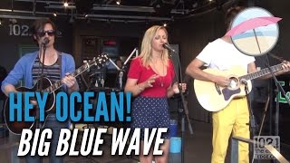Hey Ocean! - Big Blue Wave (Live at the Edge)