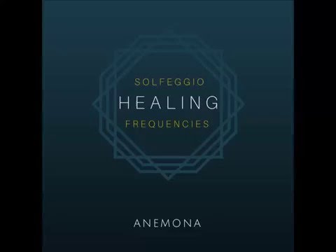 Anemona  - Solfeggio Healing Frequencies  - 174 Hz  - FULL VERSION