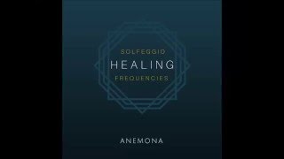 Anemona  - Solfeggio Healing Frequencies  - 174 Hz  - FULL VERSION