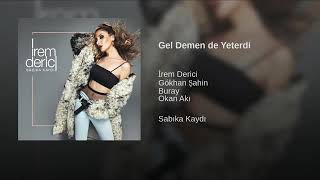 İrem Derici - Gel Demen De Yeterdi
