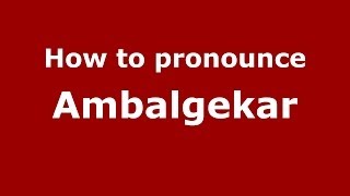 How to pronounce Ambalgekar