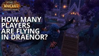 How Many Players Are Flying in Draenor? - World of Warcraft
