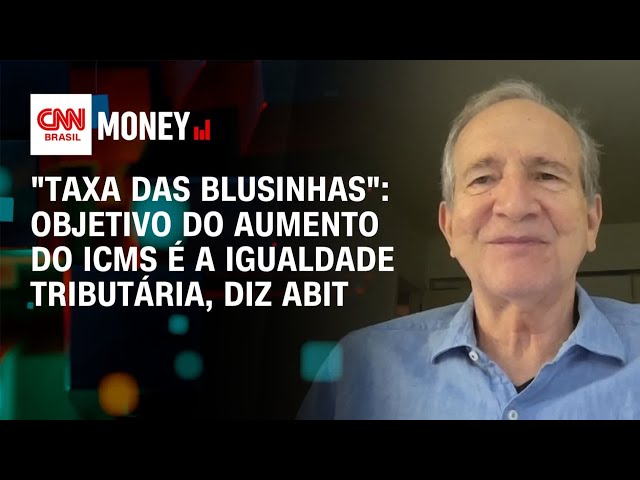 "Taxa das blusinhas": objetivo do aumento do ICMS é a igualdade tributária, diz Abit  | Morning Call