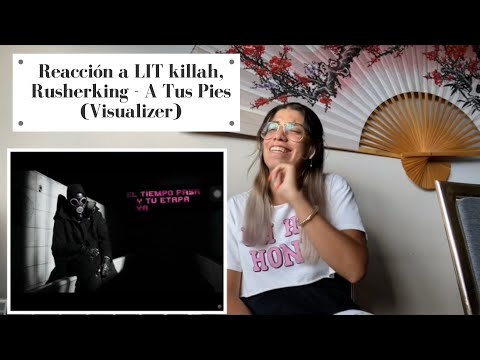 Reacción a LIT killah, Rusherking - A Tus Pies (Visualizer)