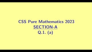 CSS Pure Mathematics 2023 Section A Q1 (a)