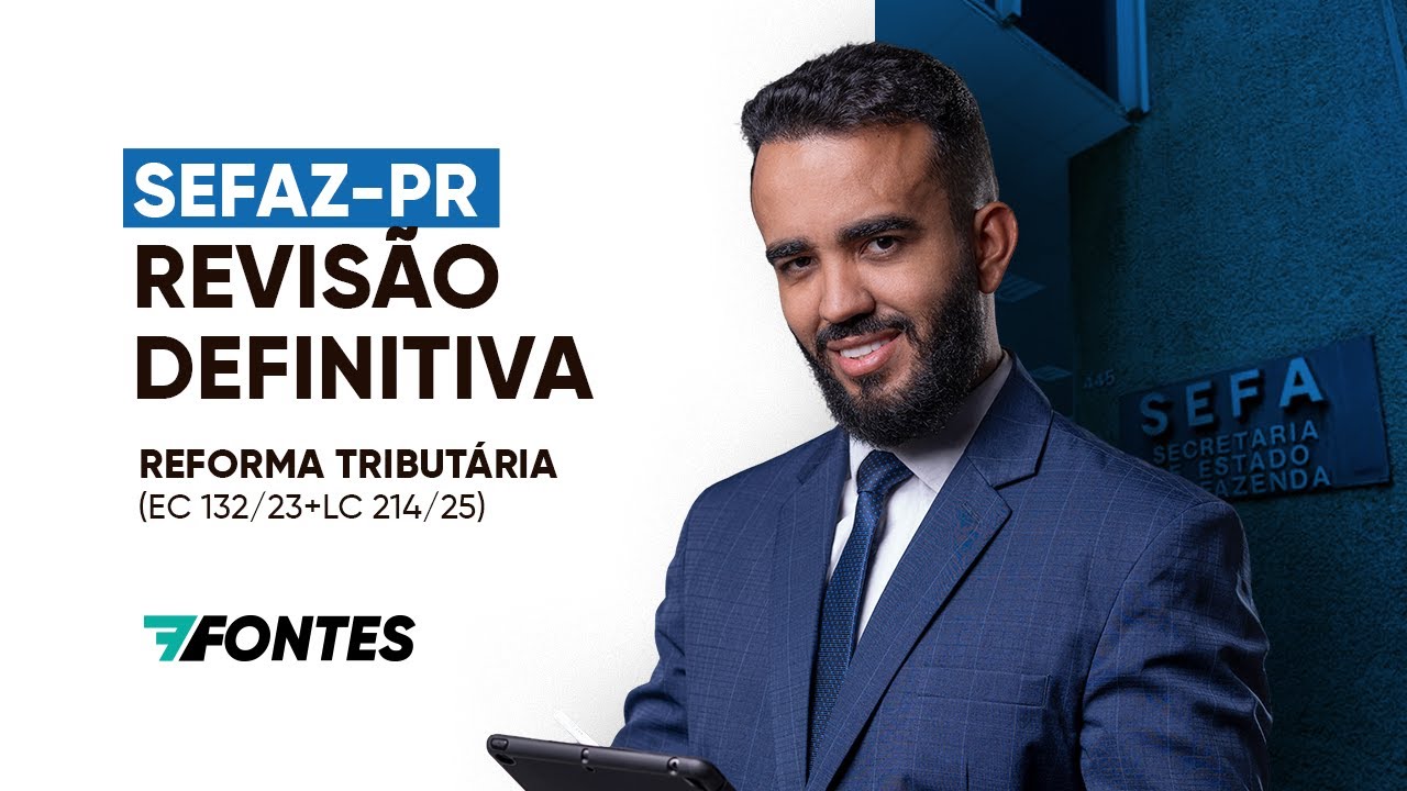 SEFA-PR: Revisão definitiva para gabaritar REFORMA TRIBUTÁRIA