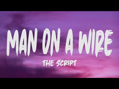 The Script - Man On A Wire (Lyrics)