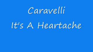 Caravelli - It's A Heartache