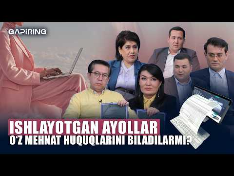 Ishlayotgan ayollar o‘z mehnat huquqlarini biladilarmi? | GAPiRING