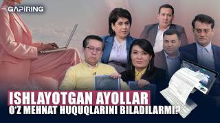 Ishlayotgan ayollar o‘z mehnat huquqlarini biladilarmi? | GAPiRING