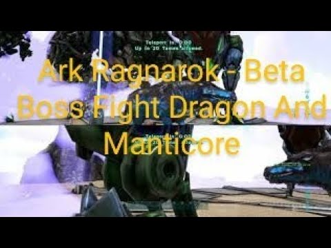 Ark Ragnarok - Beta Boss Fight Dragon And Manticore