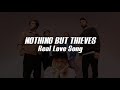 Nothing But Thieves - Real Love Song (Lyrics)