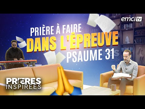Prière à faire dans l'épreuve : Psaume 31 - Prières inspirées @Jeremy_Sourdril