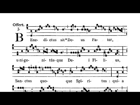 In festo Sanctissimi Trinitatis (Trinity Sunday) - Offertorium (Benedictus sit)