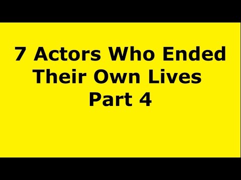 7 Actors Who Ended Their Own Lives - Part 4 - A Compilation 