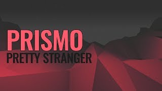 Prismo - Pretty Stranger