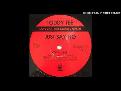 Toddy Tee FT. Mix Master Spade - Just Say No (Vocal Version)