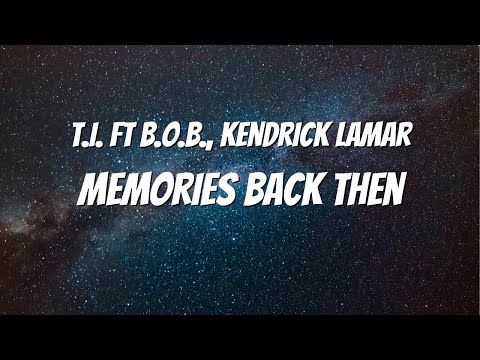 T.I. - Memories Back Then (Lyrics) ft. B.O.B., Kendrick Lamar