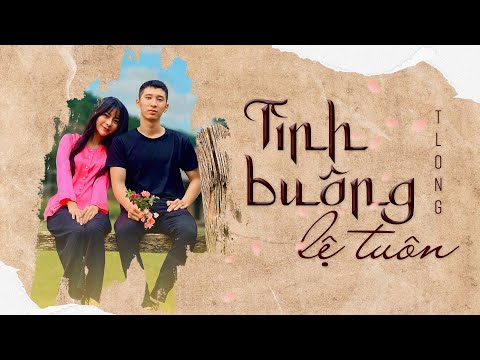 Tình buông lệ tuôn HOT - TLong