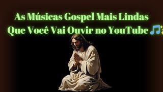 As Músicas Gospel Mais Lindas Que Você Vai Ouvir no YouTube