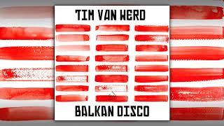 Tim Van Werd - Balkan Disco (Extended Mix) video