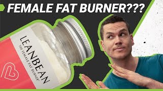 Leanbean Fat Burner Review - Why a "Female" Fat Burner?