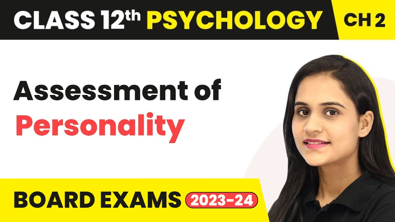 Assessment of Personality - Self & Personality | Class 12 Psychology Chapter 2