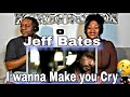 This Is Hot!!  Jeff Bates - I Wanna Make You Cry (Reaction)
