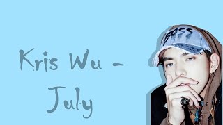 【中英歌詞】吳亦凡Kris Wu (Wu Yi Fan) -  July (Lyrics)