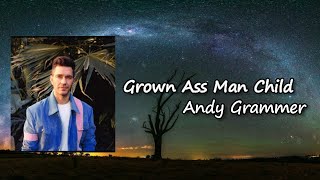 Grown Ass Man Child  - Andy Grammer Lyrics