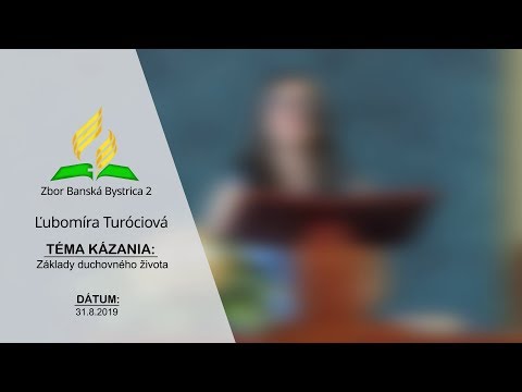 31.8. 2019 Ľubomíra Turóciová - Základy duchovného života