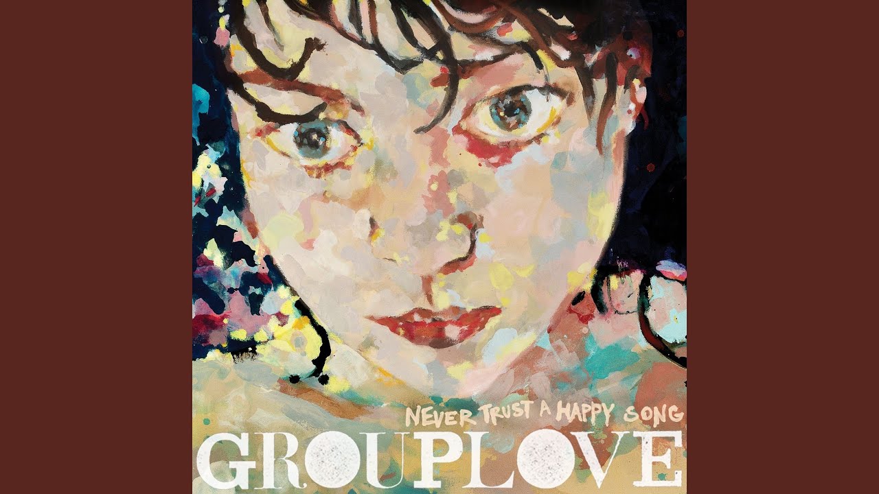 Grouplove - Close Your Eyes and Count to Ten
