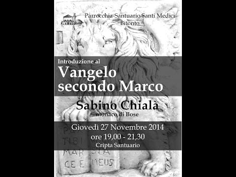 27-11-2014 Sabino Chialà - Introduzione al Vangelo secondo Marco