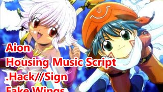 Aion - Housing Music Script for .Hack//Sign - Fake Wings  dot hack sign
