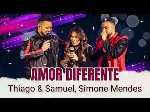 AMOR DIFERENTE - Thiago & Samuel, Simone Mendes (Áudio)