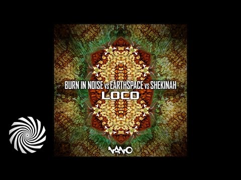 Burn in Noise vs Earthspace vs Shekinah - Loco