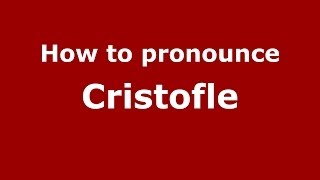 How to pronounce Cristofle