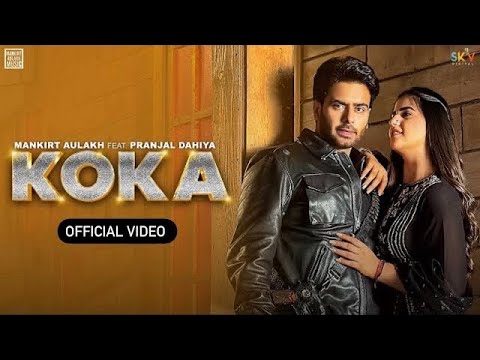 KOKA (Official Video) Mankirt Aulakh | Simar Kaur | Pranjal Dahiya | New Punjabi Song 2023