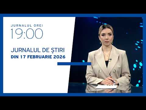 Jurnalul orei 19:00, 17.02.2026