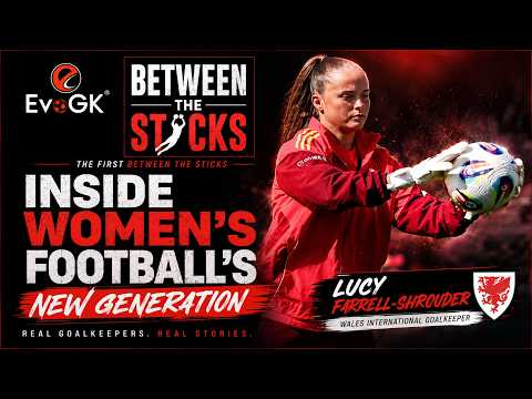 Inside Women’s Football’s New Generation: Between the Sticks with Lucy Farrell-Shrouder