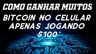 COMO GANHAR MUITOS BITCOIN NO CELULAR  APENAS JOGANDO $100