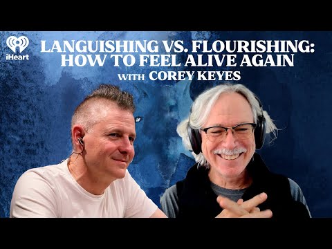 Languishing vs. Flourishing: How to Feel Alive Again with Corey Keyes | The One You Feed