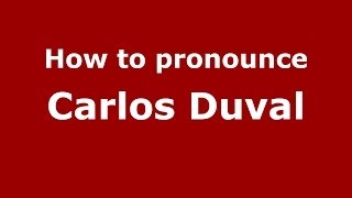 How to pronounce Carlos Duval