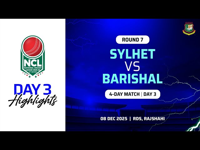 Highlights | 27th NCL, 2025-26 | Sylhet VS Barishal | RDS, Rajshahi | Round 7 | 4 Day Match | Day 3