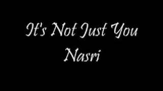 Nasri - It&#39;s Not Just You .
