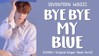 [LYRICS/가사] SEVENTEEN (세븐틴) WOOZI - Bye Bye My Blue [COVER]